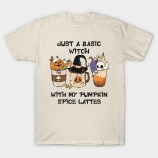 Just a Basic Witch with my Pumpkin Spice Lattes T-Shirt